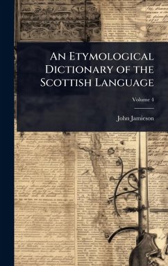 An Etymological Dictionary of the Scottish Language - Jamieson, John