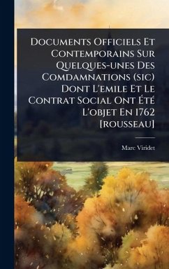 Cover Documents Officiels Et Contemporains Sur Quelques-unes Des Comdamnations (sic) Dont L'emile Et Le Contrat Social Ont ÃtÃ(c) L'objet En 1762 [rousseau]