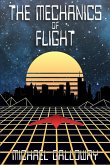 The Mechanics of Flight The Mechanics of Flight