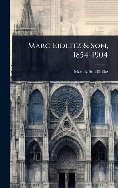 Marc Eidlitz & Son, 1854-1904 - Eidlitz, Marc & Son