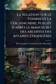 La relation sur le Tonkin et la Cochinchine; publiÃ(c)e d'après le manuscrit des archives des Affaires Ã(c)trangères