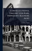 Cornelius Nepos, Erklärt von Karl Nipperdey. Kleinere Ausg Cornelius Nepos, Erklärt von Karl Nipperdey. Kleinere Ausg