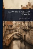 Batavische Arcadia Waer In Batavische Arcadia Waer In
