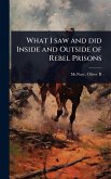 What I saw and did Inside and Outside of Rebel Prisons What I saw and did Inside and Outside of Rebel Prisons