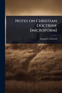 Notes on Christian Doctrine [microform] - Edward, Bagshawe