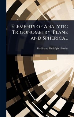 Elements of Analytic Trigonometry, Plane and Spherical - Hassler, Ferdinand Rudolph