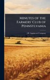 Minutes of the Farmers' Club of Pennsylvania