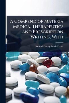 Cover A Compend of Materia Medica, Therapeutics and Prescription Writing, With