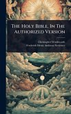 The Holy Bible, In The Authorized Version