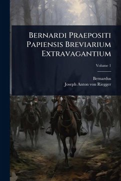Bernardi Praepositi Papiensis Breviarium Extravagantium - (Papiensis), Bernardus