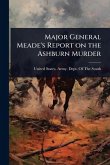 Major General Meade's Report on the Ashburn Murder Major General Meade's Report on the Ashburn Murder