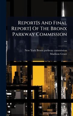 Cover Report[s And Final Report] Of The Bronx Parkway Commission ...