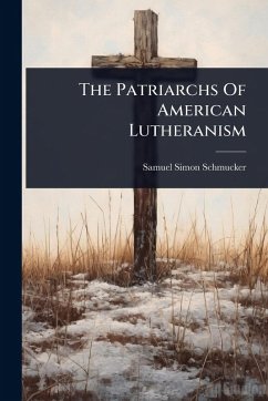 Cover The Patriarchs Of American Lutheranism