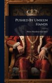 Pushed By Unseen Hands