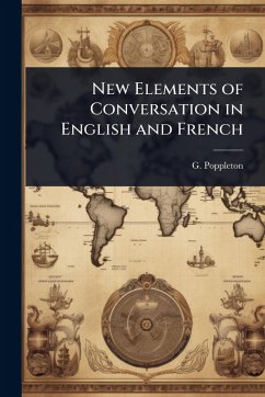 New Elements of Conversation in English and French - Poppleton, G.