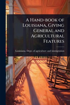 Cover A Hand-book of Louisiana, Giving General and Agricultural Features