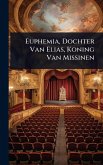 Euphemia, Dochter Van Elias, Koning Van Missinen