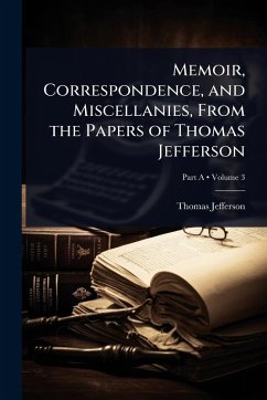 Cover Memoir, Correspondence, and Miscellanies, From the Papers of Thomas Jefferson