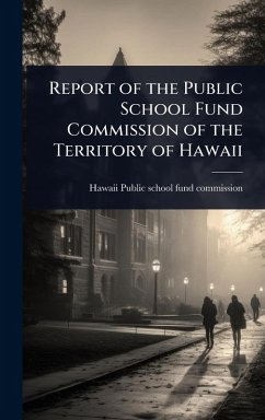 Cover Report of the Public School Fund Commission of the Territory of Hawaii