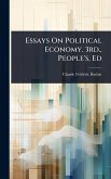 Essays On Political Economy. 3rd., People's, Ed Essays On Political Economy. 3rd., People's, Ed