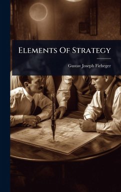 Elements Of Strategy - Fiebeger, Gustav Joseph