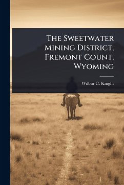 Cover The Sweetwater Mining District, Fremont Count, Wyoming