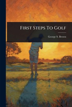 First Steps To Golf - Brown, George S