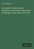 Die Sanitäts-Verhältnisse der Russischen Verwundeten während des Krimkrieges in den Jahren 1854-1856