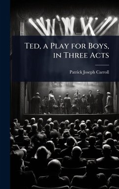 Cover Ted, a Play for Boys, in Three Acts
