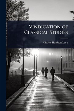 Vindication of Classical Studies - Lyon, Charles Harrison