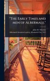 "The Early Times and men of Albermale." "The Early Times and men of Albermale."