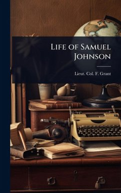 Life of Samuel Johnson - Grant, Lieut -Col F Life of Samuel Johnson - Grant, Lieut -Col F