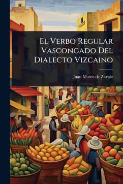 Cover El Verbo Regular Vascongado Del Dialecto Vizcaino