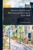 Muddy River and Brookline Records. 1634-1838 Muddy River and Brookline Records. 1634-1838