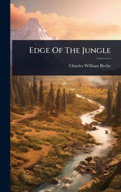 Edge Of The Jungle - Beebe, Charles William