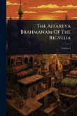 The Aitareya Brahmanam Of The Rigveda