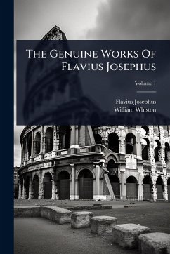 The Genuine Works Of Flavius Josephus - Josephus, Flavius; Whiston, William