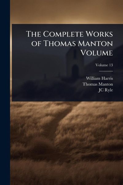 The Complete Works of Thomas Manton Volume
