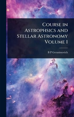 Course in Astrophsics and Stellar Astronomy Volume 1 - Gerasimovich, B P