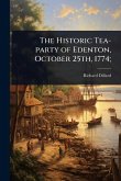 The Historic Tea-party of Edenton, October 25th, 1774;