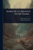 Maria Ou Le Malheur D'etre Femme...