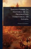 Ensayo Sobre La Historia De La Propriedad Territorial En España Ensayo Sobre La Historia De La Propriedad Territorial En España