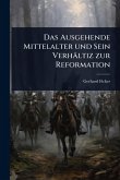 Das Ausgehende Mittelalter und Sein Verhältiz zur Reformation