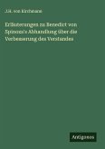 Erläuterungen zu Benedict von Spinoza's Abhandlung über die Verbesserung des Verstandes