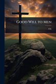 Good Will to Men Good Will to Men