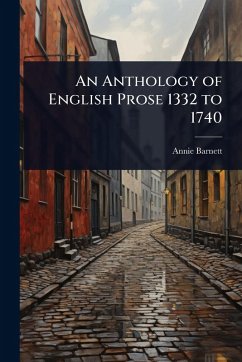 Cover An Anthology of English Prose 1332 to 1740
