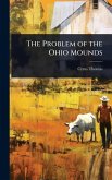 The Problem of the Ohio Mounds The Problem of the Ohio Mounds