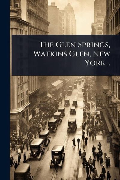 The Glen Springs, Watkins Glen, New York ..