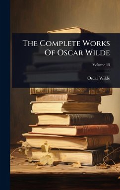 The Complete Works Of Oscar Wilde - Wilde, Oscar