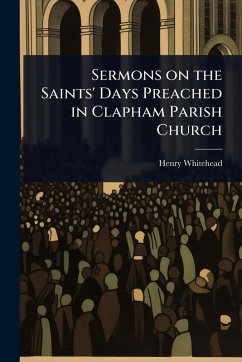 Cover Sermons on the Saints' Days Preached in Clapham Parish Church
